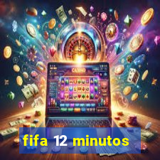 fifa 12 minutos